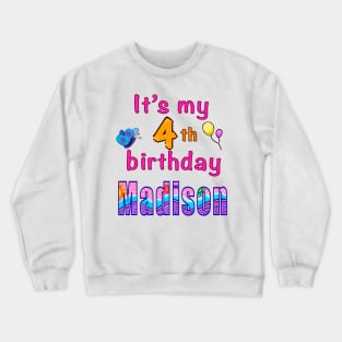 It’s my 4th birthday Madison personalised birthday girl Crewneck Sweatshirt